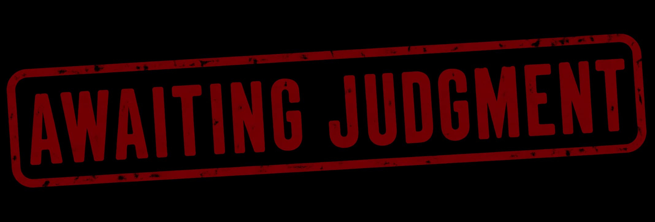 Awaiting Judgment